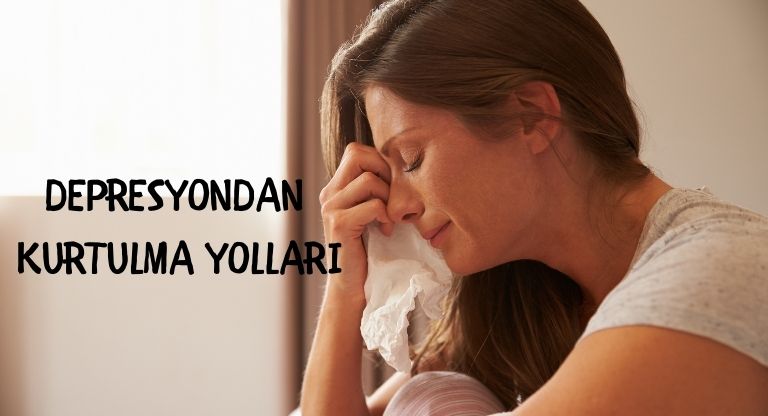 Depresyondan Kurtulma Yolları