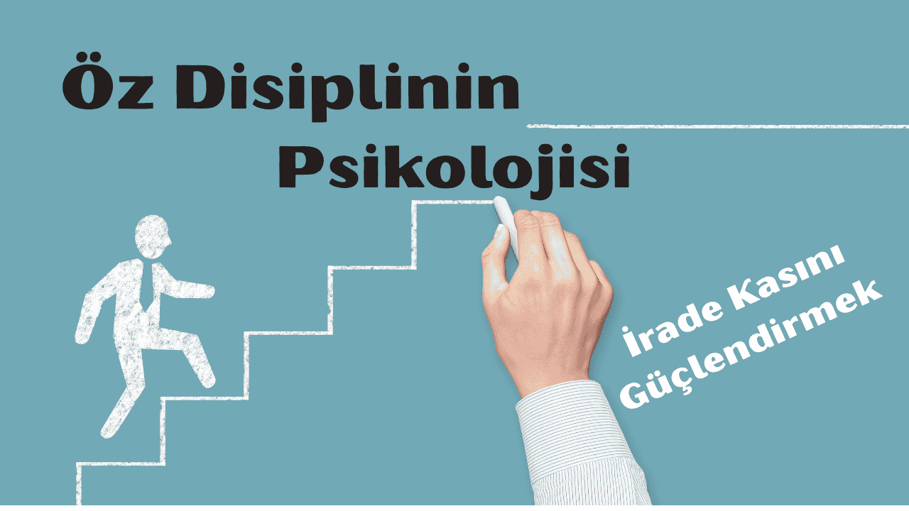 ÖZ DİSİPLİNİN PSİKOLOJİSİ: İrade Kasını Güçlendirmek