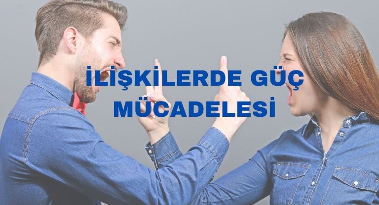 İlişkilerde Güç Mücadelesi