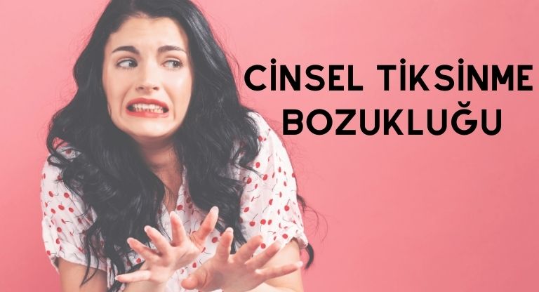 Cinsel Tiksinme Bozukluğu