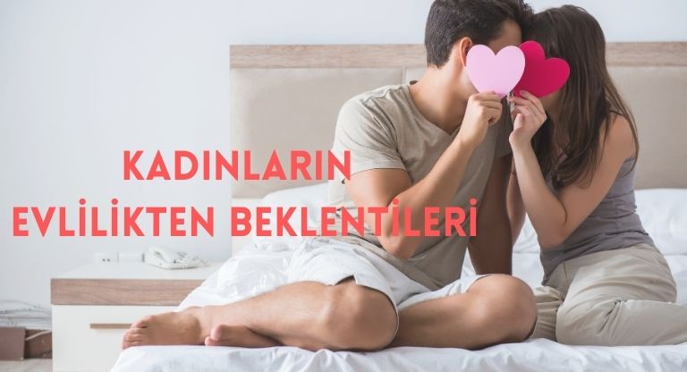 Kadınların Evlilikten Beklentileri